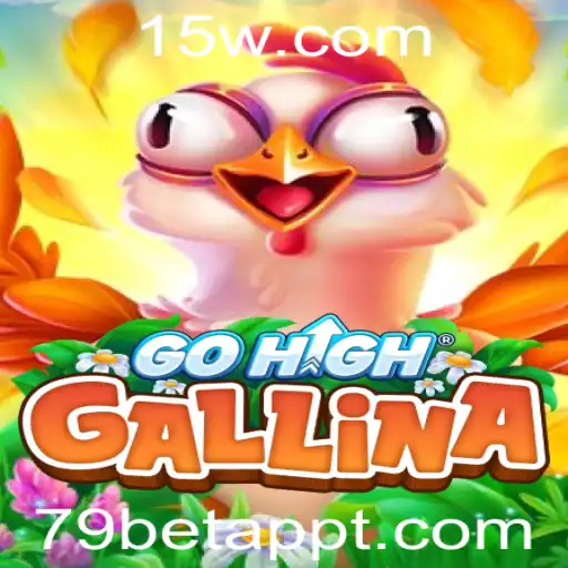 79bet app | Explorando o Mundo de GoHighGallina com 79bet App