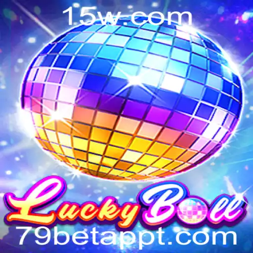 79bet app | Explorando o Mundo do LuckyBall e o Fascínio do 79bet App